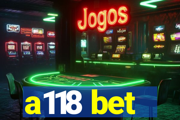 a118 bet